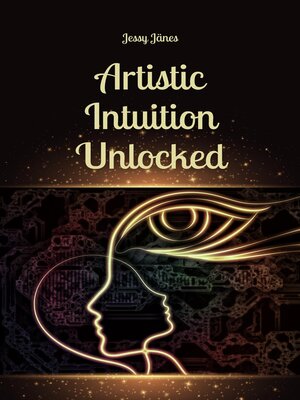 cover image of Artistic Intuition Unlocked